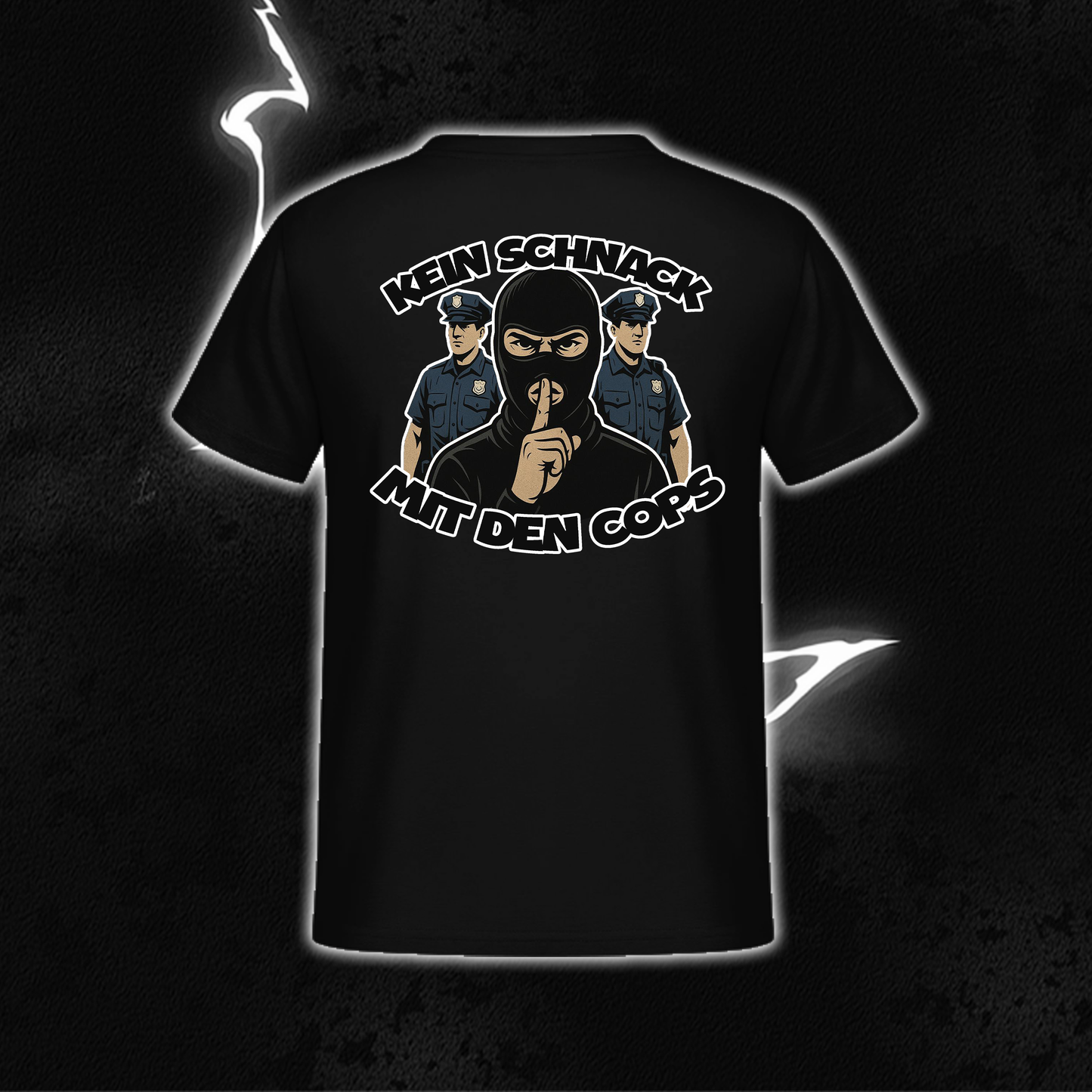 T-SHIRT "KEIN SCHNACK MIT DEN COPS"