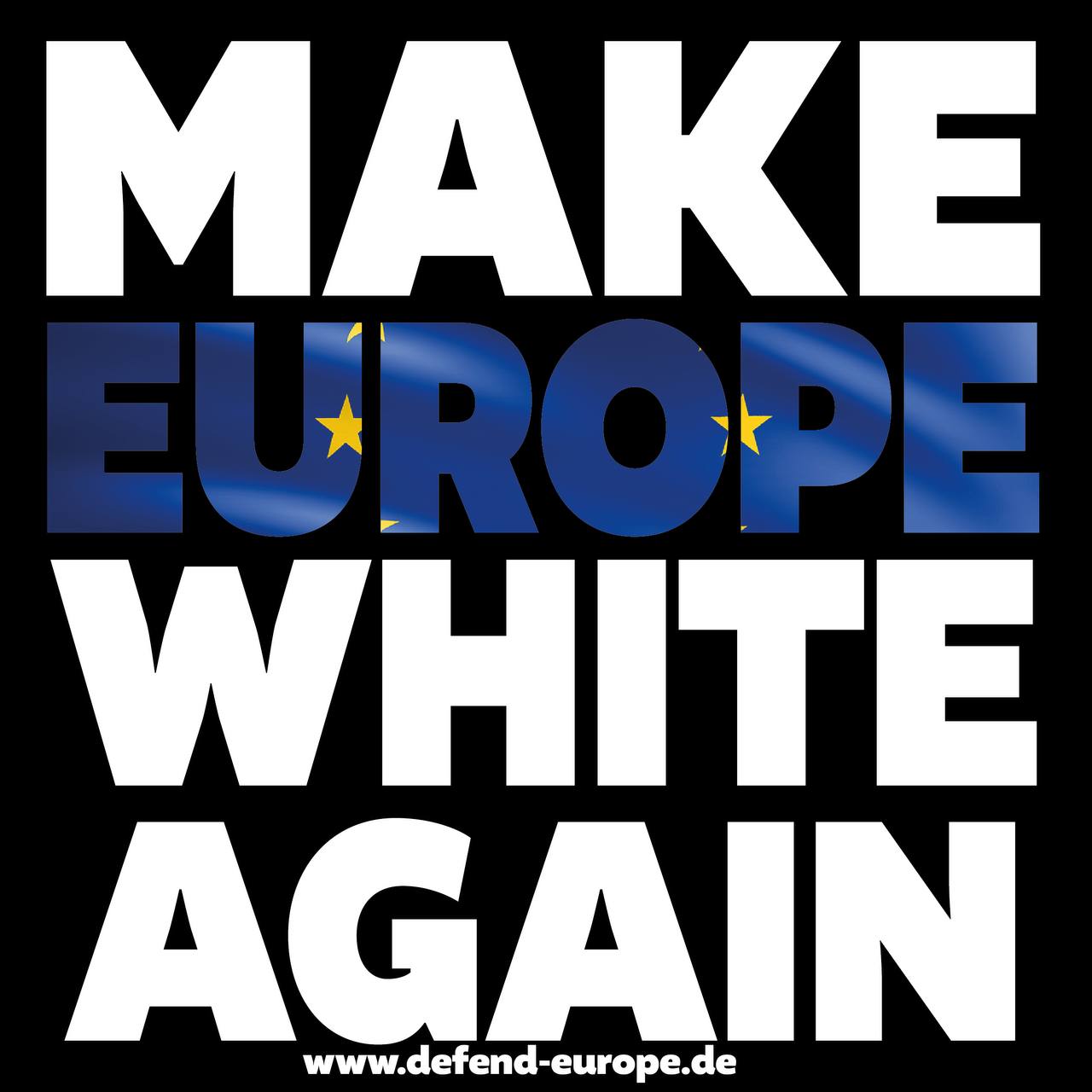 MAKE EUROPE WHITE AGAIN